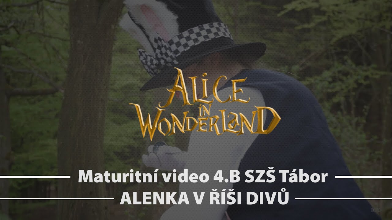 Alenka v říši divů - Maturitní video 2019
