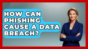 How Can Phishing Cause A Data Breach? - TheEmailToolbox.com