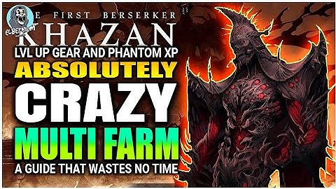 INSANE MULTI FARM Gear Lvl Up And Phantom XP GUIDE | The First Berserker Khazan