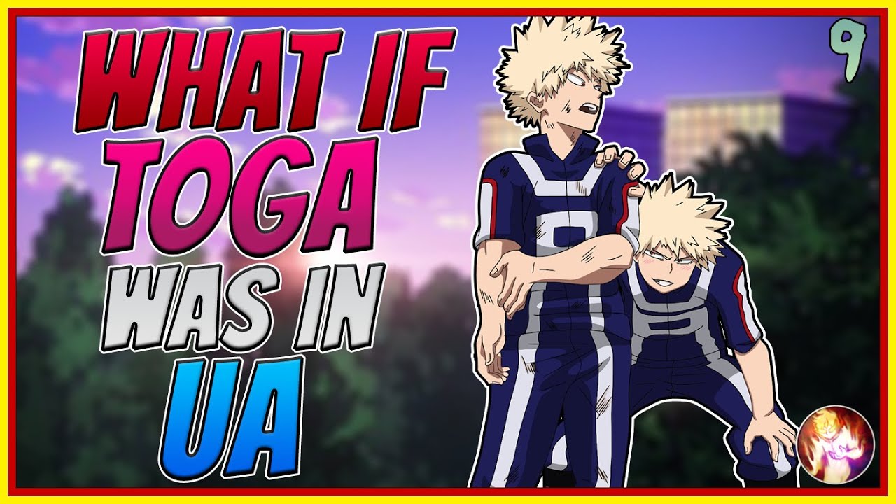 What If Toga Was In 1-A| Part 9| My Hero Academia What If