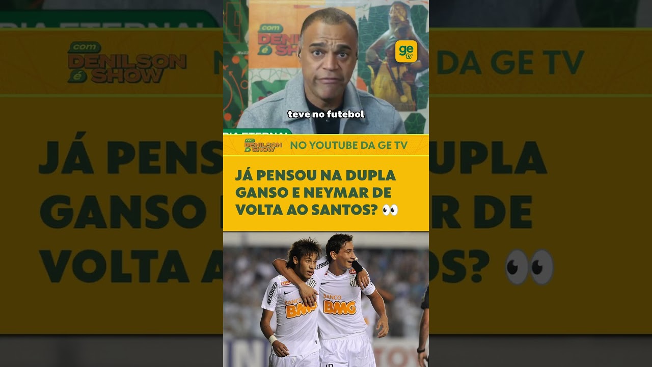 NEYMAR E GANSO DE VOLTA NO SANTOS?! | Com Denilson é Show | ge tv #shorts #santos #neymar #ganso
