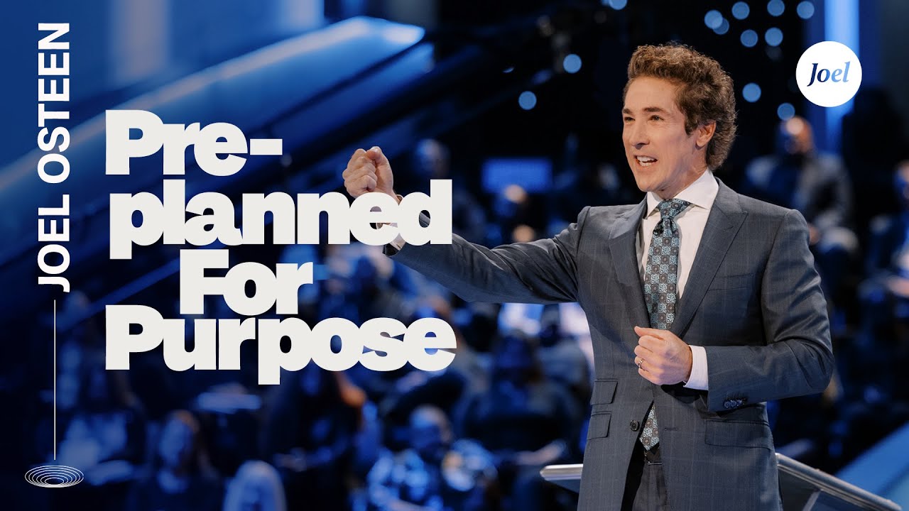Preplanned Preplanned for Purpose | Joel Osteen - Best Sermons | Top Preachers