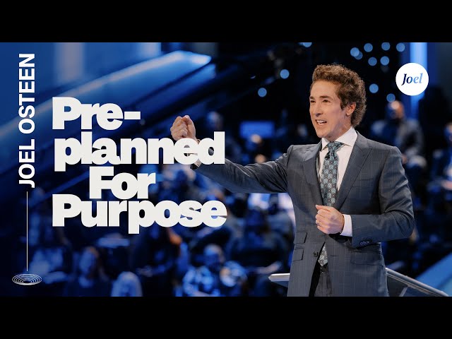 Preplanned for Purpose | Joel Osteen class=