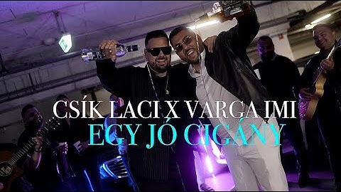 CSÍK LACI x VARGA IMI - Egy jó cigány / Official Music Video