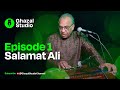 Ghazal Studio Episode 1 Salamat Ali