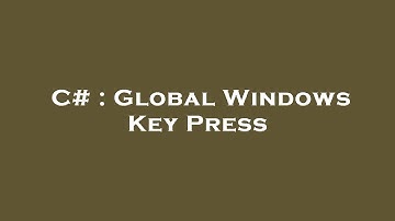 C# : Global Windows Key Press