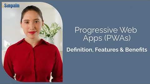What are Progressive Web Apps | Simpalm | PWA Development Company