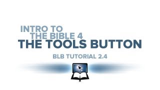 BLB Tutorial 2.4 - Intro to the Bible 4: The Tools Button