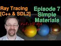 Ray tracing [C++ &amp; SDL2] - Episode 7 - Simple materials