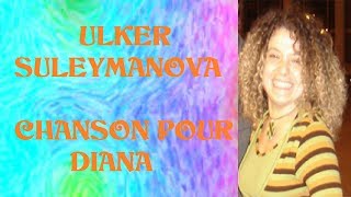 Ulker SULEYMANOVA - Chanson pour Diana - Diana Üçün Mahnı (Sous-titres en français)