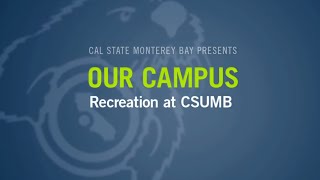 CSUMB Tour 3/6 - Recreation