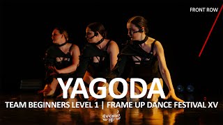 YaGoda (FRONT ROW) - TEAM BEGINNERS LEVEL 1 | FRAME UP FESTIVAL XV