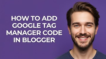 How to Add Google Tag Manager Code In Blogger - GUIDE!