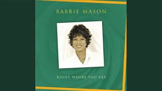 Watch Babbie Mason Right Where You Are video