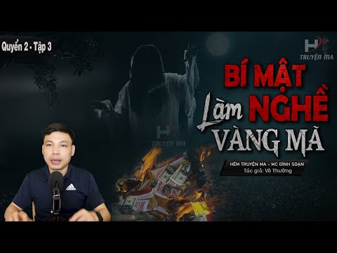 [Quyển 2 - Tập 3] Truyện Ma: Bí Mật Nghề Làm Vàng Mã 🥵 Câu Chuyện Lệ Quỷ Áo Đỏ MC Đình Soạn Kể SỢ