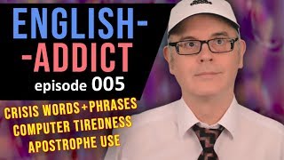 ENGLISH ADDICT - LIVE Lesson 5 - Crisis / Apostrophe use - Friday 15th November 2019 - CHAT LIVE