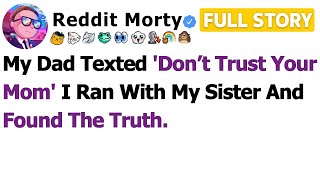 [FULL STORY] My Dad Texted 'Don’t Trust Your Mom' I Ran with My Sister and Found the Truth…