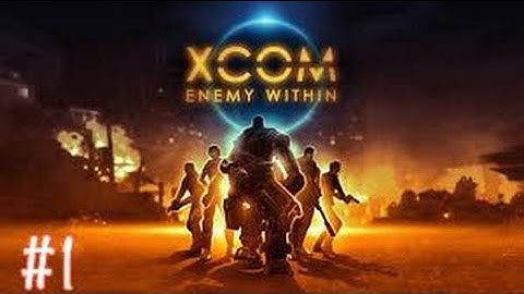 Xcom Enemy Within ep. 1 "Welcome to Earth"