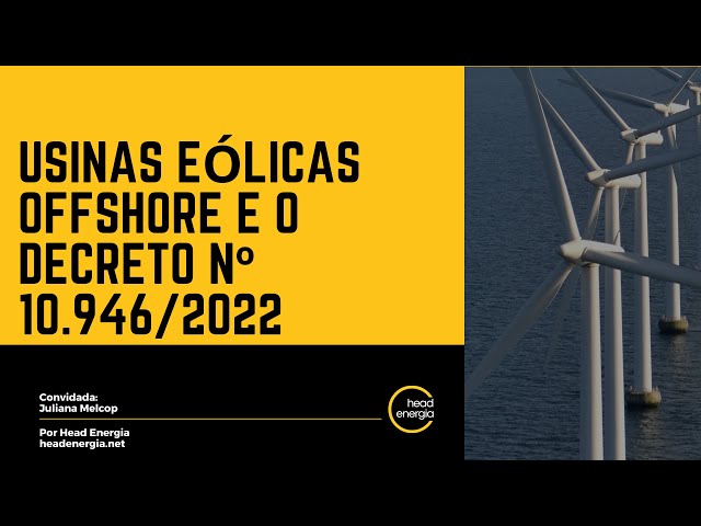 Usinas eólicas offshore e o decreto nº 10.946/2022!