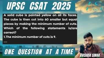 A solid cube is painted yellow on all its faces. The cube is then cut | UPSC CSAT 2025 PYQ |