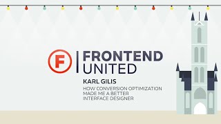 Karl Gilis - How conversion optimization made me a better interface designer @ Frontend United 2016