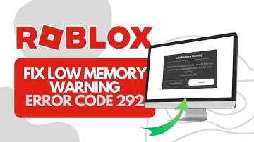 How To Fix Low Memory Warning Roblox Error Code 292 (Full Guide)