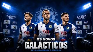 OS NOVOS GALÁCTICOS E TÁTICA OFENSIVA I BLACKBURN PROJETO FERGUSON FM26