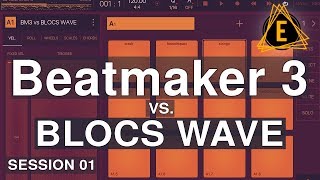 Beatmaker 3 vs. Blocs Wave - Session 01