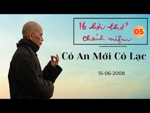 Muốn An Sẽ Được An [Kinh Quán Niệm Hơi Thở 05] | TS Thích Nhất Hạnh(15-06-2008, Việt Nam)