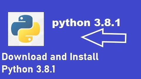 How To Install Python 3.8.1 On Windows 10
