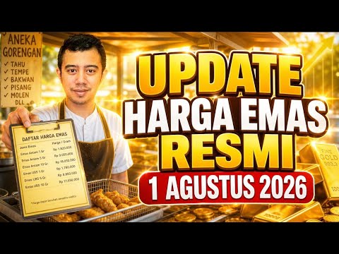 UPDATE HARGA RESMI EMAS DI AWAL AGUSTUS 2026