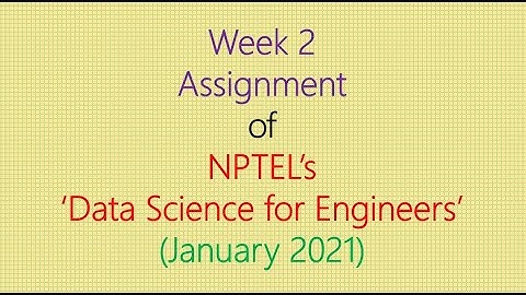 Assignment Solution for Week 2 (NPTEL - Data Science for Engineers)