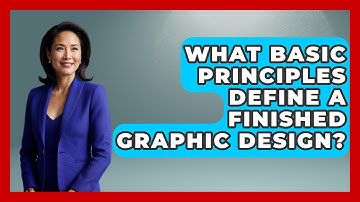 What Basic Principles Define A Finished Graphic Design? - Design Tool Unlocked