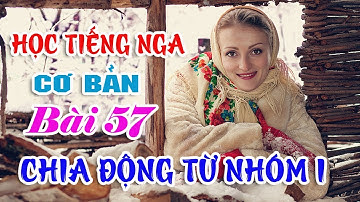 Bài 57: Cách chia động từ nhóm 1 trong Tiếng Nga | Học Tiếng Nga cơ bản | Hoàng Video