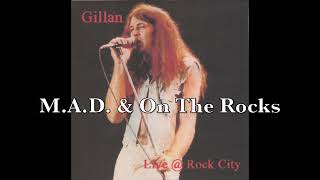 Gillan - M.A.D.  & On The Rocks (live)