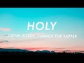 Justin Bieber - Holy (Lyrics) ft. Chance The Rapper