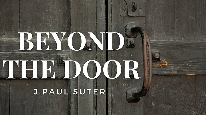 Beyond The Door by J. Paul Suter