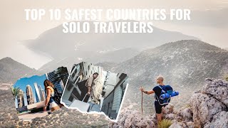 Top 10 Safest Countries for Solo Travelers