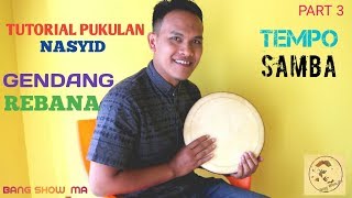 'Tempo Samba ' Tutorial Pukulan Nasyid / Seni Qasidah Gendang Rebana I Part 3