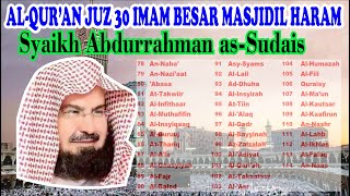 Murottal Syeikh Abdurrahman AS Sudais Imam Besar Masjidil Haram Juz 30