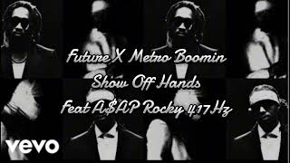 Future X Metro Boomin - Show Off Hands Feat A$AP Rocky 417Hz