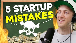 5 deadly startup mistakes you're making right now...