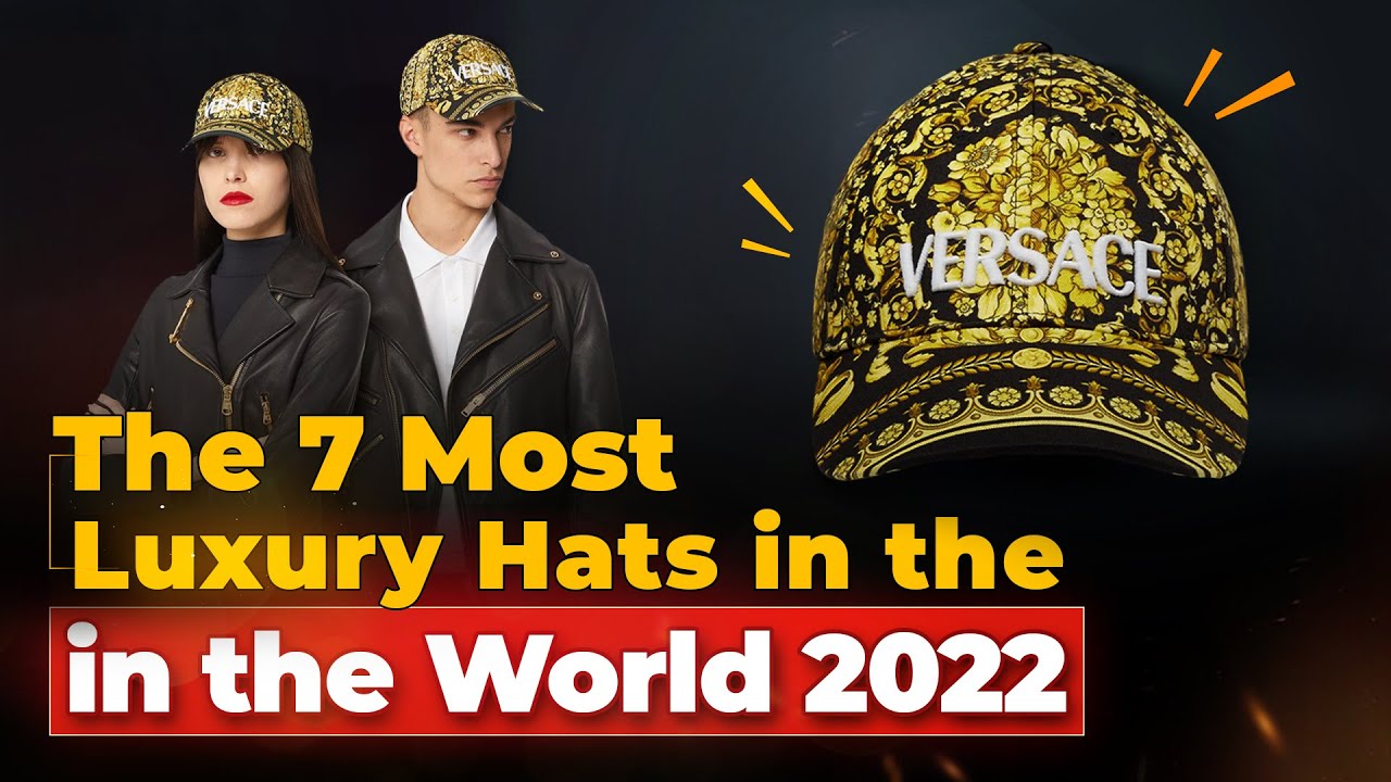 The most luxury hats in the world