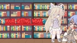 Youve Change Your Getting Weak