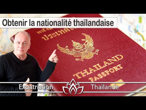 Vidéo: Comment Obtenir La Nationalité Thaïlandaise