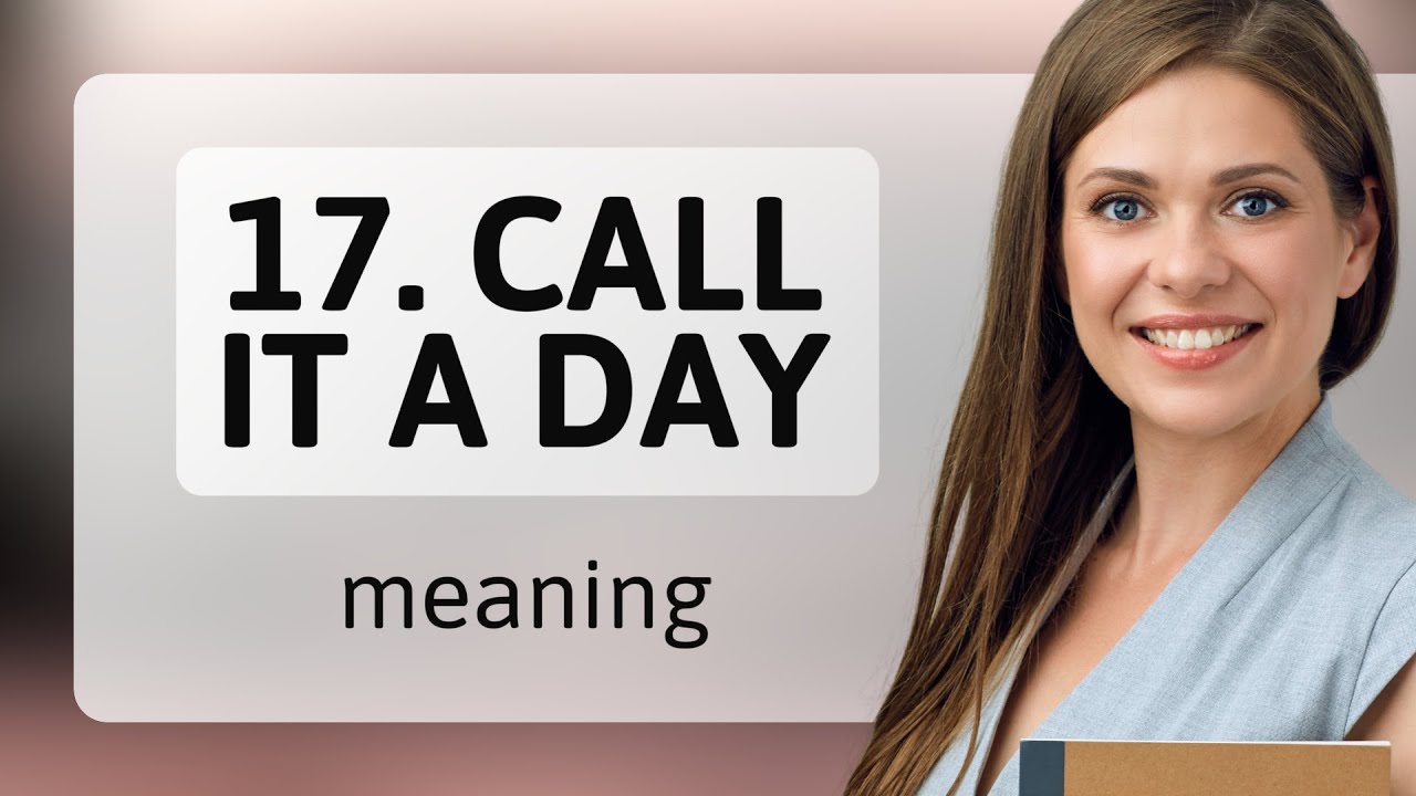 Understanding "Call it a Day" - A Phrase in English