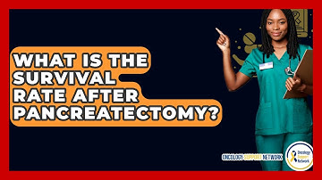 What Is The Survival Rate After Pancreatectomy? - Oncology Support Network