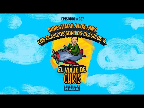 Subestimar a los fans, los clásicos son los clásicos y el viaje de Chris - EP #237