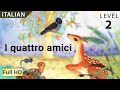 The Four Friends: Learn Italian with subtitles - Story for Children "BookBox.com"