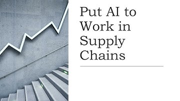Put AI to Work in Supply Chains: How Artificial Intelligence Transforms Logistics & Efficiency